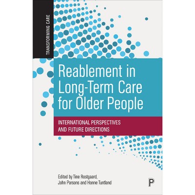 Reablement in Long-Term Care for Older People - (Transforming Care) by  Tine Rostgaard & John Parsons & Hanne Tuntland (Paperback)