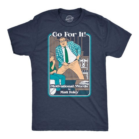 Мужские футболки Crazy Dog T-Shirts, Inc. Mens Funny T Shirts Go For It Motivational Words By Matt Foley Chris Farley Joke Tee For Men - Crazy Dog Men's T Shirt With Movie Sayings Navy L