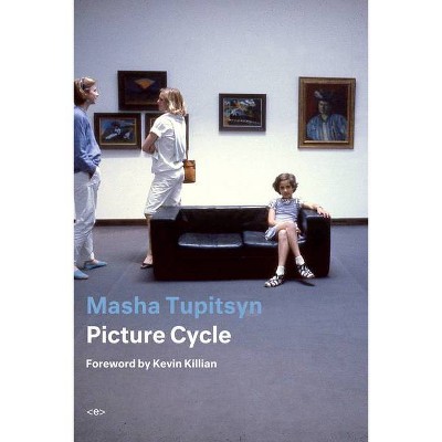 Picture Cycle - (Semiotext(e) / Active Agents) by  Masha Tupitsyn (Paperback)