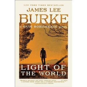Light of the World - (Dave Robicheaux) by  James Lee Burke (Paperback) - 1 of 1