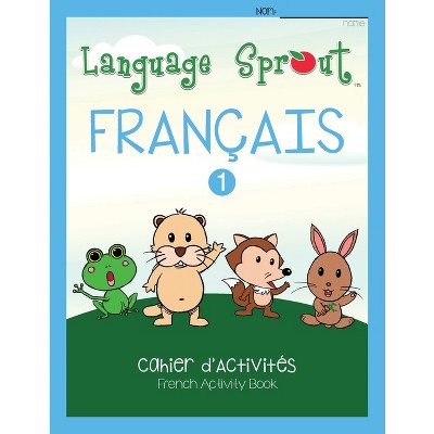 Language Sprout French Workbook - by  Rebecca Wilson Schwengber (Paperback)