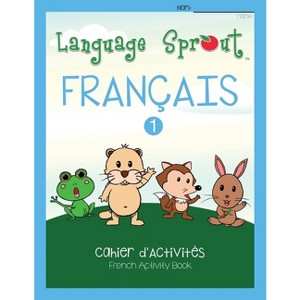 Language Sprout French Workbook - by  Rebecca Wilson Schwengber (Paperback) - 1 of 1
