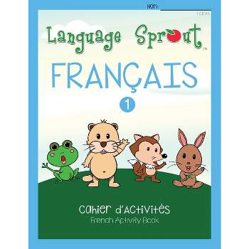 Language Sprout French Workbook - by  Rebecca Wilson Schwengber (Paperback)