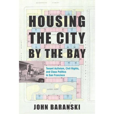 Housing the City by the Bay - by  John Baranski (Paperback)