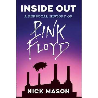 Inside Out: A Personal History of Pink Floyd (Reading Edition) - by  Nick Mason (Paperback)