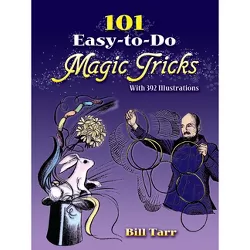 101 Easy-To-Do Magic Tricks - (Dover Magic Books) by  Bill Tarr (Paperback)