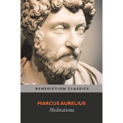 Meditations - by  Marcus Aurelius (Paperback)