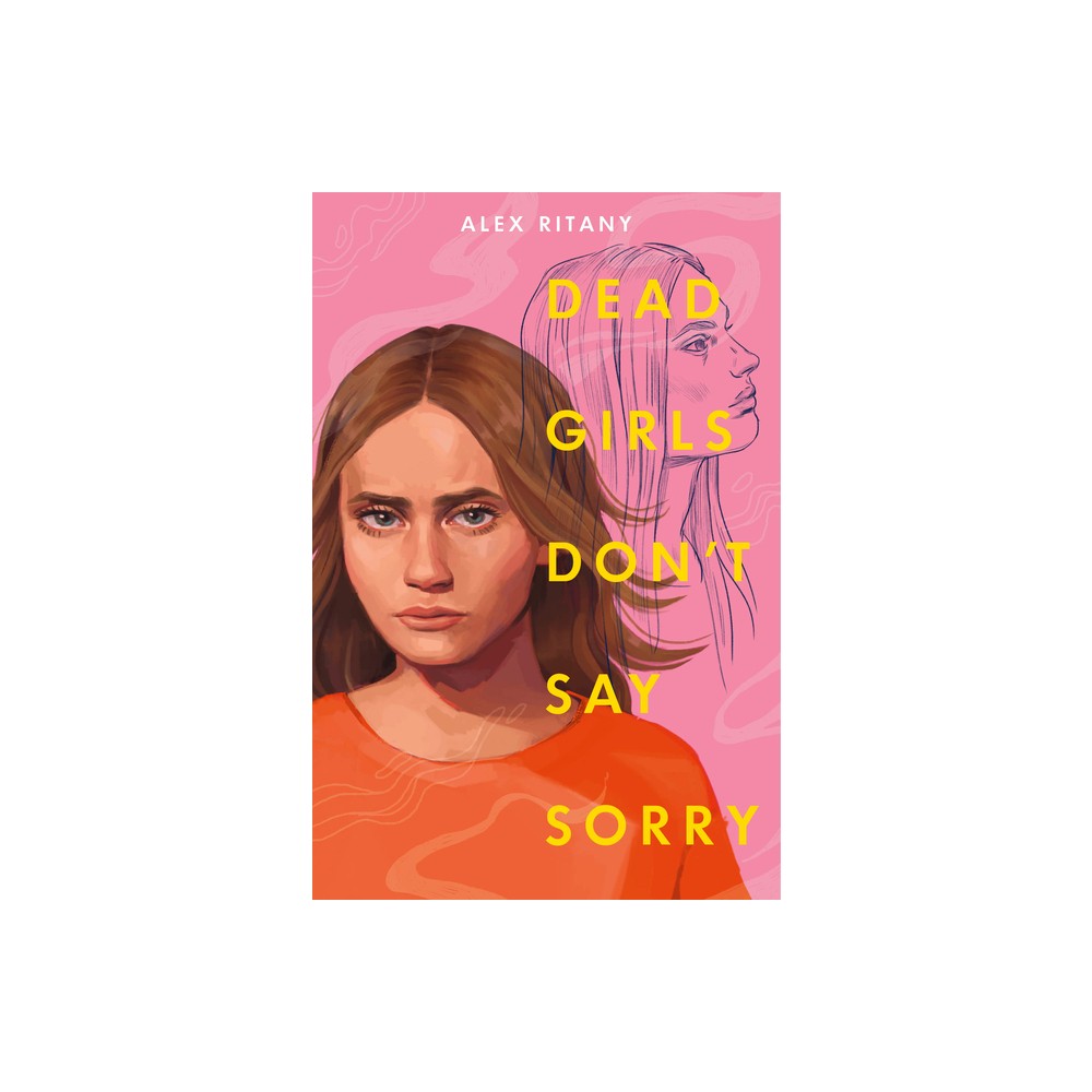 Dead Girls Dont Say Sorry - by Alex Ritany (Hardcover)