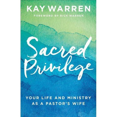 Sacred Privilege - by  Kay Warren (Paperback)