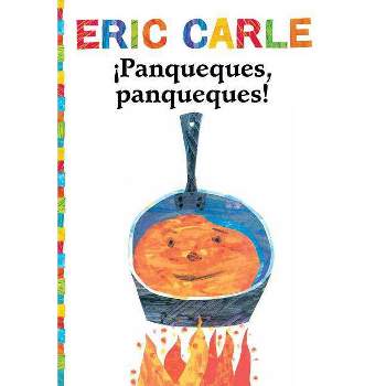 ¡Panqueques, Panqueques! (Pancakes, Pancakes!) - (World of Eric Carle) by  Eric Carle (Paperback)