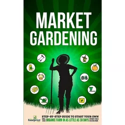 Market Gardening - by Small Footprint Press