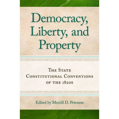 Democracy, Liberty, and Property - by  Merrill D Peterson (Paperback)