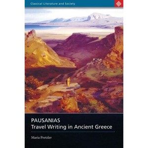 Pausanias - (Classical Literature and Society) by  Maria Pretzler (Paperback) - 1 of 1