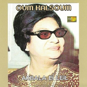 Oum Kalsoum - Akba El Leil (CD) - 1 of 1