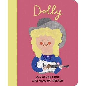Dolly Parton - (Little People, Big Dreams) by  Maria Isabel Sanchez Vegara & Daria Solak (Board Book)