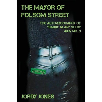 The Mayor of Folsom Street - by  Jordy Jones (Paperback)