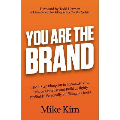 You Are the Brand - by  Mike Kim (Paperback)