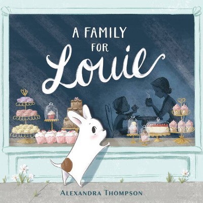 A Family for Louie - by  Alexandra Thompson (Hardcover)