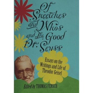 Of Sneetches and Whos and the Good Dr seuss - by  Thomas Fensch (Paperback) - 1 of 1