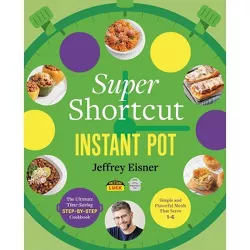 Super Shortcut Instant Pot - (Step-By-Step Instant Pot Cookbooks) by  Jeffrey Eisner (Paperback)