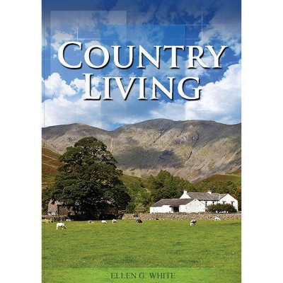 Country Living - Large Print by  Ellen G White (Paperback)