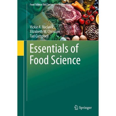 Essentials of Food Science - (Food Science Text) 5th Edition by  Vickie A Vaclavik & Elizabeth W Christian & Tad Campbell (Paperback)