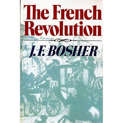 French Revolution - (Revolutions in the Modern World) by  J F Bosher (Paperback)