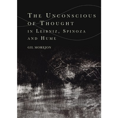 The Unconscious of Thought in Leibniz, Spinoza, and Hume - (Cycles) by  Gil Morejón (Paperback)