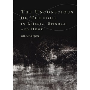 The Unconscious of Thought in Leibniz, Spinoza, and Hume - (Cycles) by  Gil Morejón (Paperback) - 1 of 1