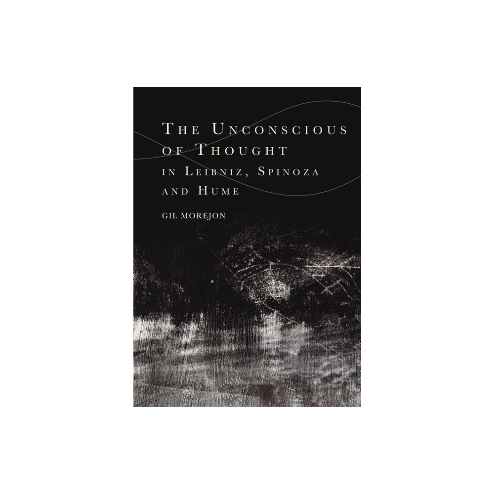 The Unconscious of Thought in Leibniz, Spinoza, and Hume - (Cycles) by Gil Morejn (Paperback)