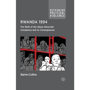 Rwanda 1994 - (Rethinking Political Violence) by Barrie Collins - 1 of 1