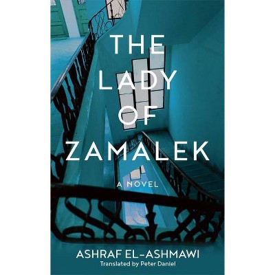 The Lady of Zamalek - (Hoopoe Fiction) by  Ashraf El-Ashmawi (Paperback)