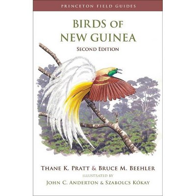 Birds of New Guinea - (Princeton Field Guides) 2nd Edition by  Thane K Pratt & Bruce M Beehler (Paperback)