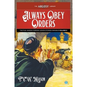 Always Obey Orders - (Argosy Library) by  F V W Mason (Paperback) - 1 of 1