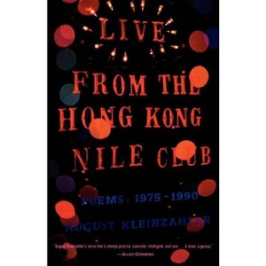 Live from the Hong Kong Nile Club - by  August Kleinzahler (Paperback) - 1 of 1