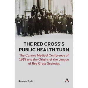 The Red Cross's Public Health Turn - (Anthem Impact) by  Romain Fathi (Paperback) - 1 of 1