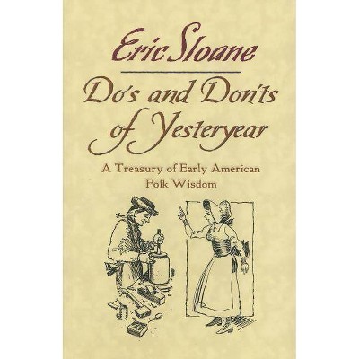 Do's and Don'ts of Yesteryear - by  Eric Sloane (Hardcover)