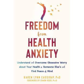 Freedom from Health Anxiety - by  Karen Lynn Cassiday (Paperback)