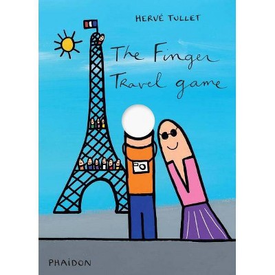 The Finger Travel Game - by  Hervé Tullet (Hardcover)