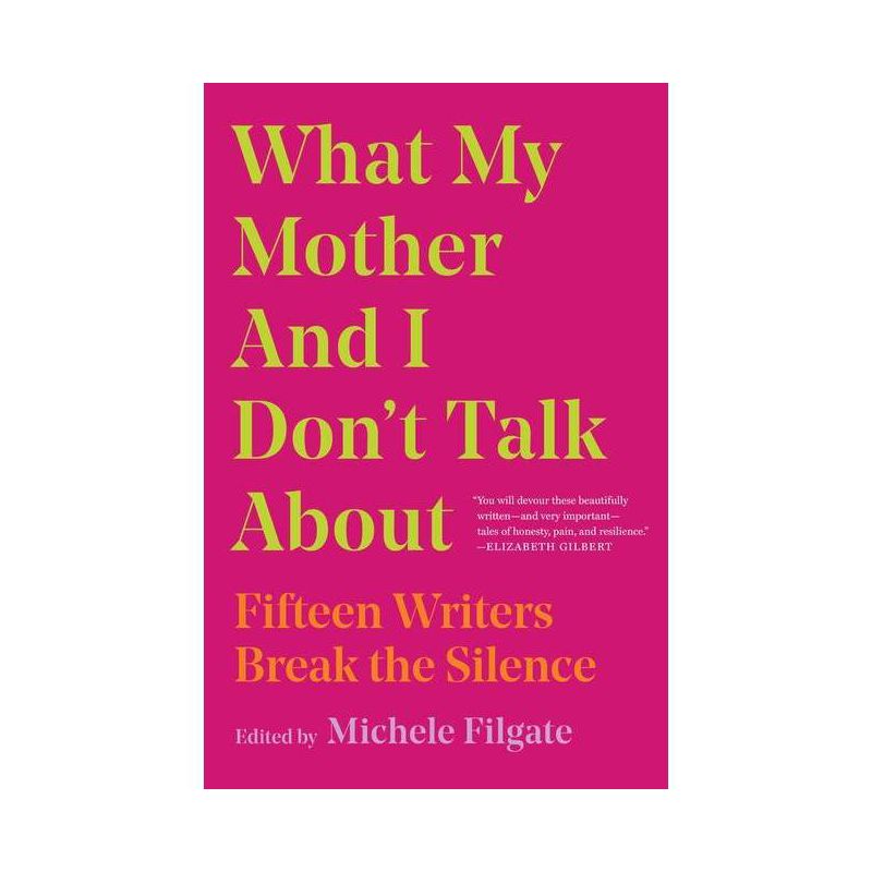 What My Mother and I Don't Talk about - by  Michele Filgate (Paperback), 1 of 2