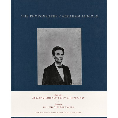 The Photographs of Abraham Lincoln - by  Peter Kunhardt (Hardcover)