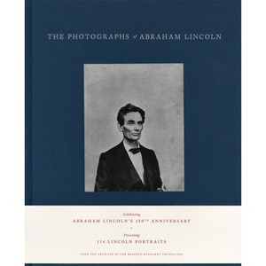 The Photographs of Abraham Lincoln - by  Peter Kunhardt (Hardcover) - 1 of 1