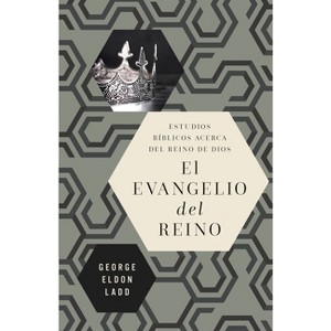 Evangelio del reino Softcover Gospel of the Kingdom - by  George Eldon Ladd (Paperback) - 1 of 1