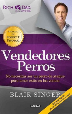Vendedores Perros. Nueva Edicion / Sales Dogs: You Don't Have to Be an Attack Dog to Explode Your Income - by  Blair Singer (Paperback)