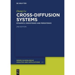 Cross-Diffusion Systems - (De Gruyter Nonlinear Analysis and Applications) 2nd Edition by  Dung Le (Hardcover) - 1 of 1