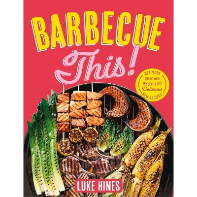 Barbecue This! - by  Luke Hines (Paperback)