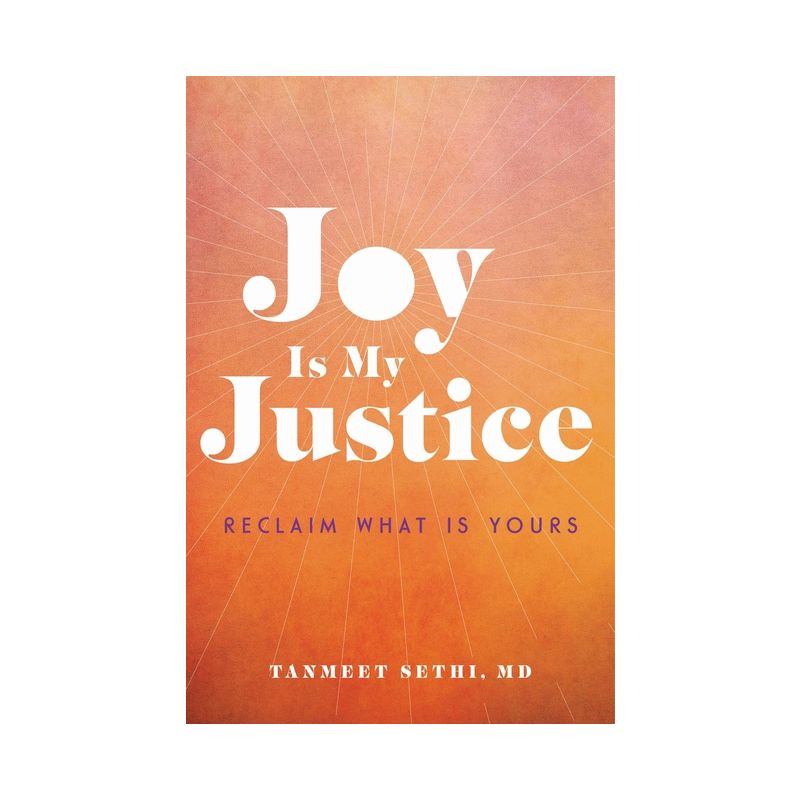 Joy Is My Justice - by  Tanmeet Sethi (Hardcover), 1 of 2