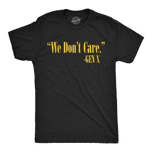 Mens Funny T Shirts We Dont Care Gen X Sarcastic Quote Graphic Novelty Tee for Men - Crazy Dog Men's T Shirt With Sarcastic Sayings - 1 of 4