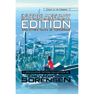 Interplanetary Edition and Other Tales of Tomorrow - (Legacy of the Corridor) by  Emily Martha Sorensen (Paperback) - 1 of 1