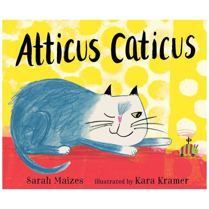 Atticus Caticus - by  Sarah Maizes (Hardcover), 1 of 2